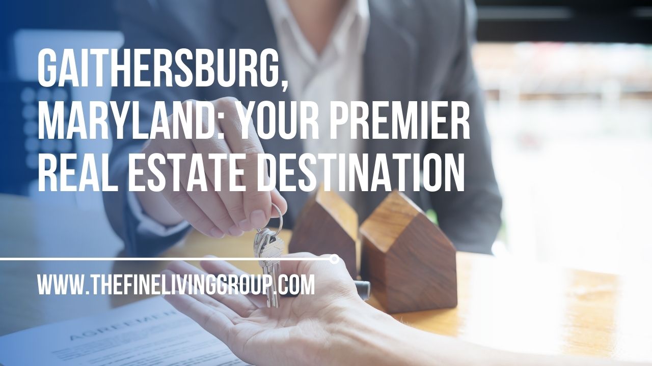 Gaithersburg, Maryland Your Premier Real Estate Destination